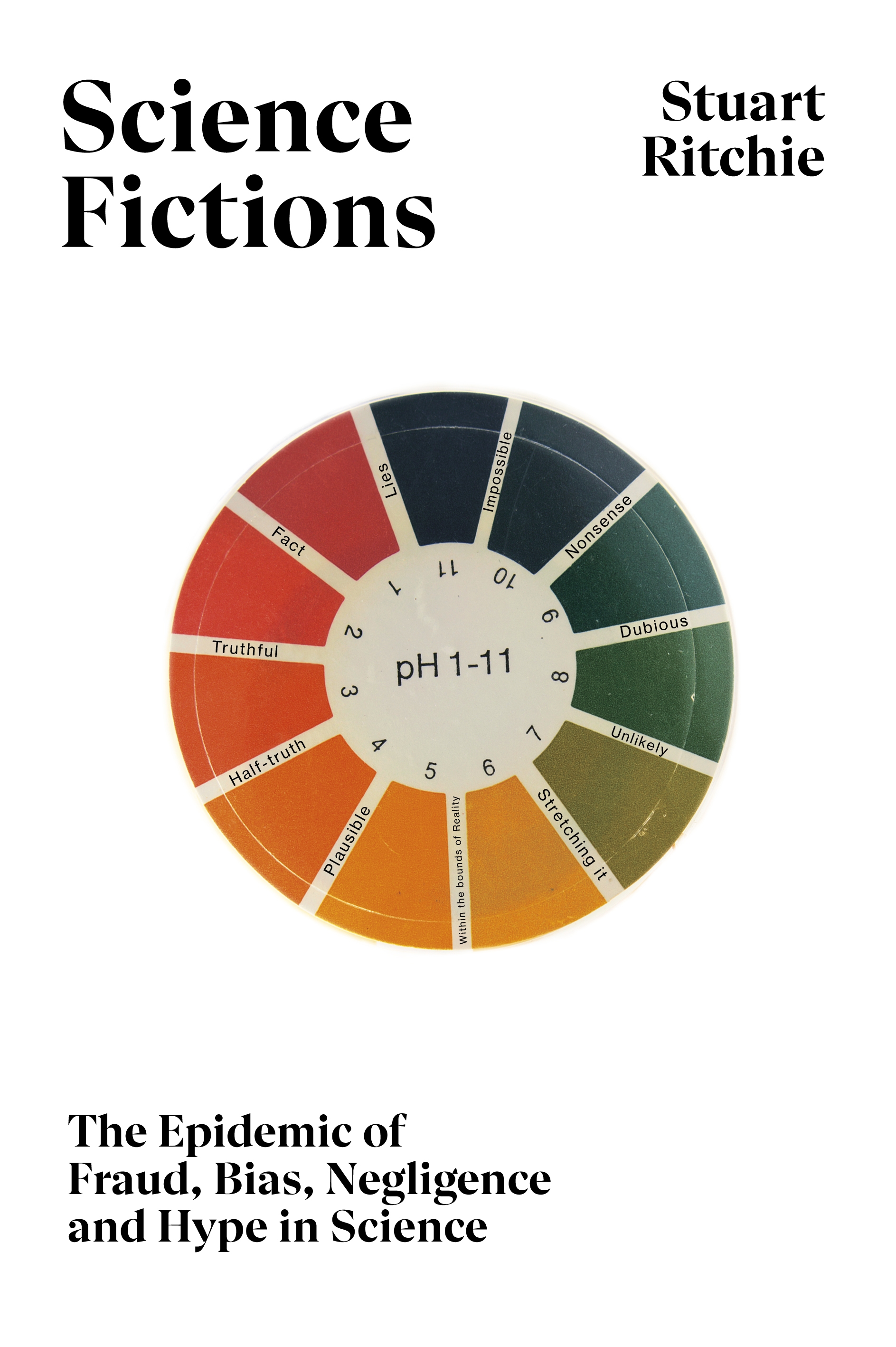 Science Fictions - The Epidemic of Fraud, Bias, Negligence and Hype in Science cover